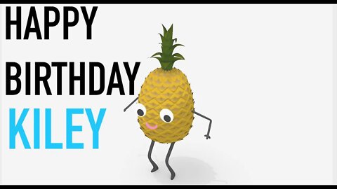 Happy Birthday KILEY! - PINEAPPLE Birthday Song