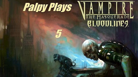 Clown World Gaming: Vampire the Masquerade - Bloodlines - 5