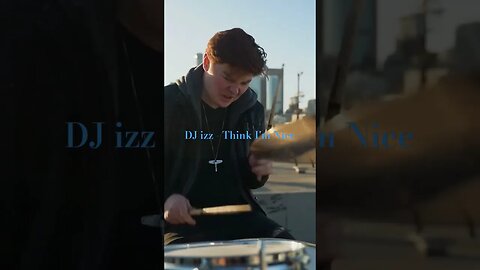 DJ izz - Think I'm Nice