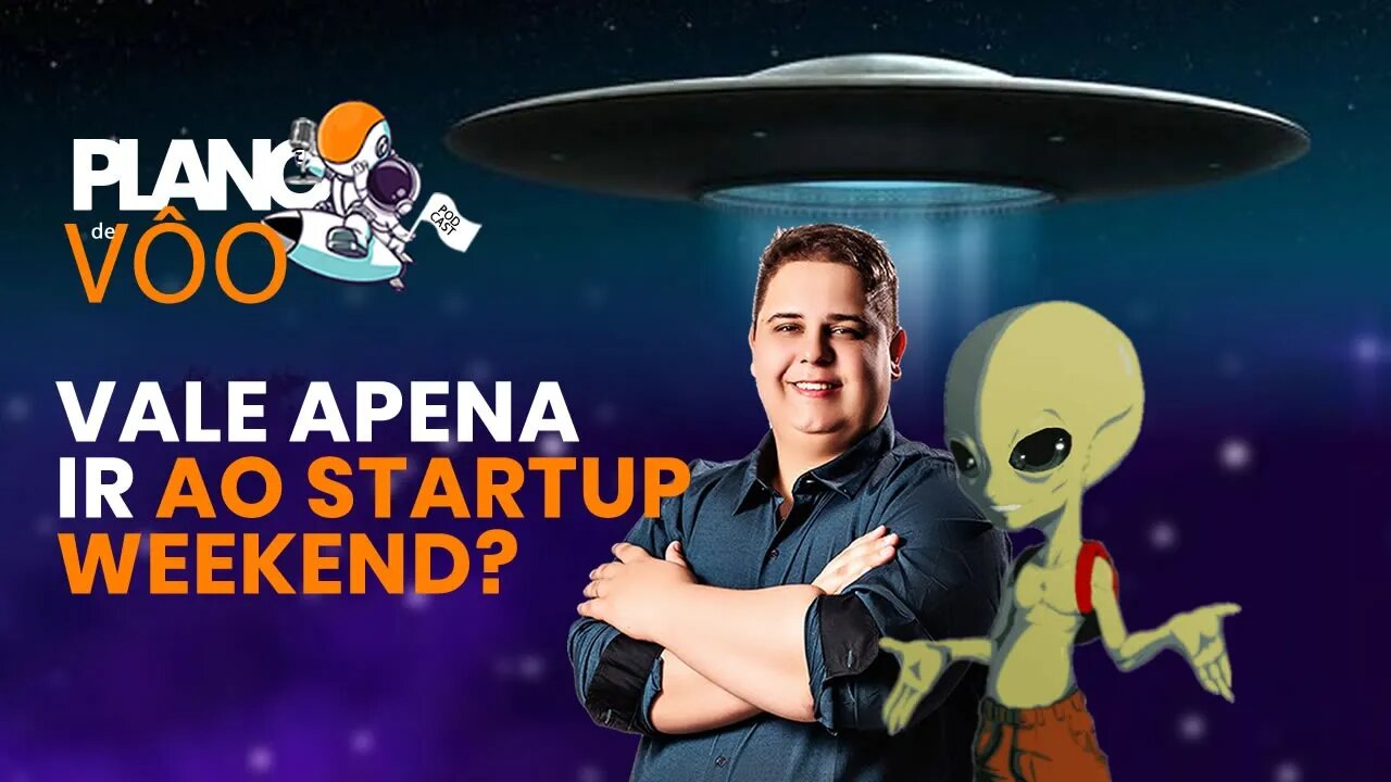 VALE APENA IR AO STARTUP WEEKEND? Plano de Vôo Podcast #13