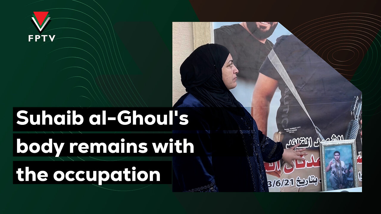 Suhaib al-Ghoul's body remains with the occupation