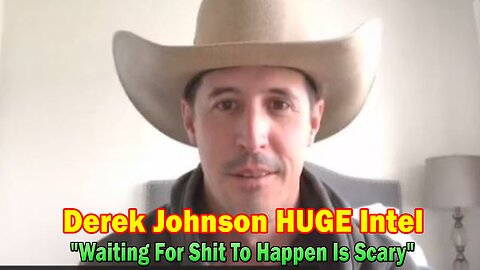 Derek Johnson HUGE Intel: "Waiting For Shit To Happen Is Scary"