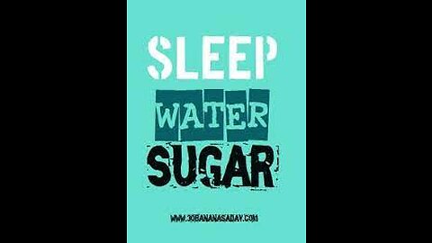 SLEEP WATER SUGAR!!!