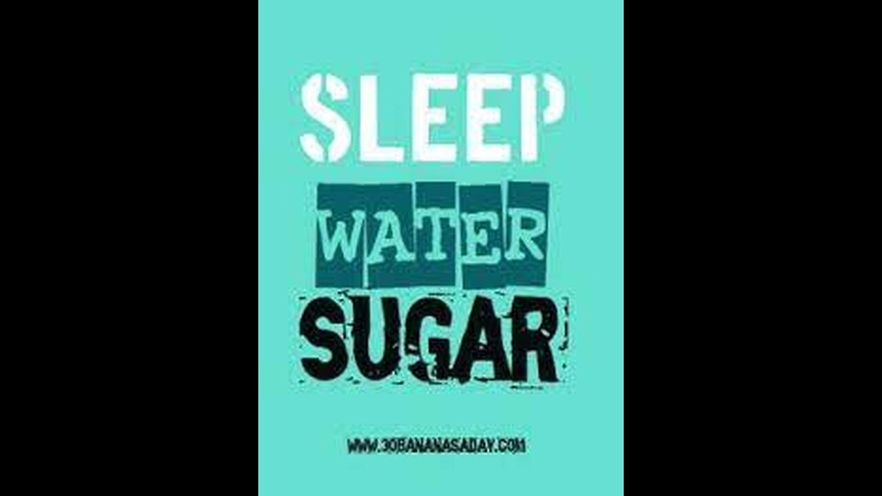 SLEEP WATER SUGAR!!!