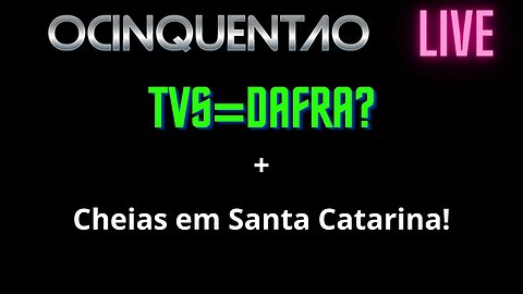 TVS = Dafra? e cheias em Santa Catarina #ocinquentao