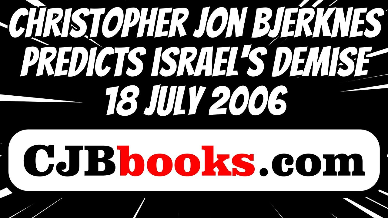 Christopher Jon Bjerknes Predicts Israel's Demise 18 July 2006