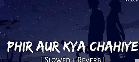 Phir aur Kiya chaiya lofi(slow+reverb) /arjit Singh/zara Hatke Zara bachke