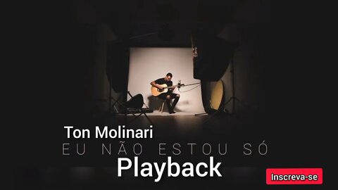 EU NÃO ESTOU SÓ Ton Molinari PLAYBACK /Letra na Discrição