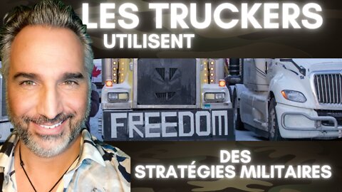 LES TRUCKERS UTILISENT DES STRATÉGIES MILITAIRES OPÉRATIONNELLES !!!