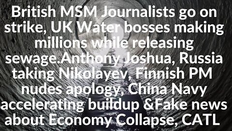 British MSM Journalists go on strike, UK Water bosses making millions while releasing sewage.Ukraine