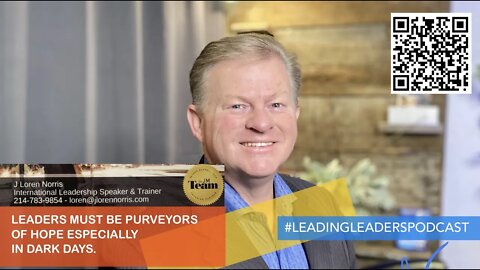 LEADERS MUST BE PURVEYORS OF HOPE ESPECIALLY IN DARK DAYS #LEADINGLEADERSPODCAST J Loren Norris Live