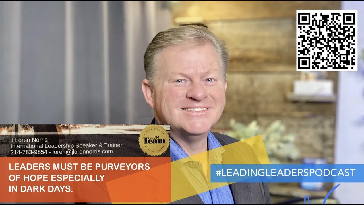 LEADERS MUST BE PURVEYORS OF HOPE ESPECIALLY IN DARK DAYS #LEADINGLEADERSPODCAST J Loren Norris Live