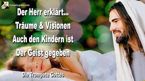 27.04.2005 🎺 Träume & Visionen... Der Herr sagt... Auch den Kindern ist Der Geist gegeben