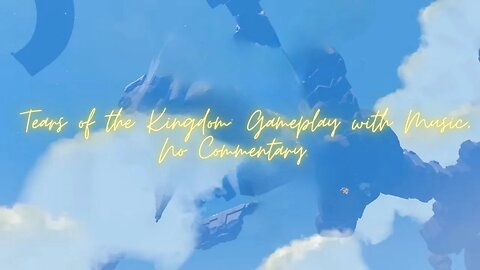 🎮 Tears of the Kingdom: Gameplay with Music, No Commentary 🎶