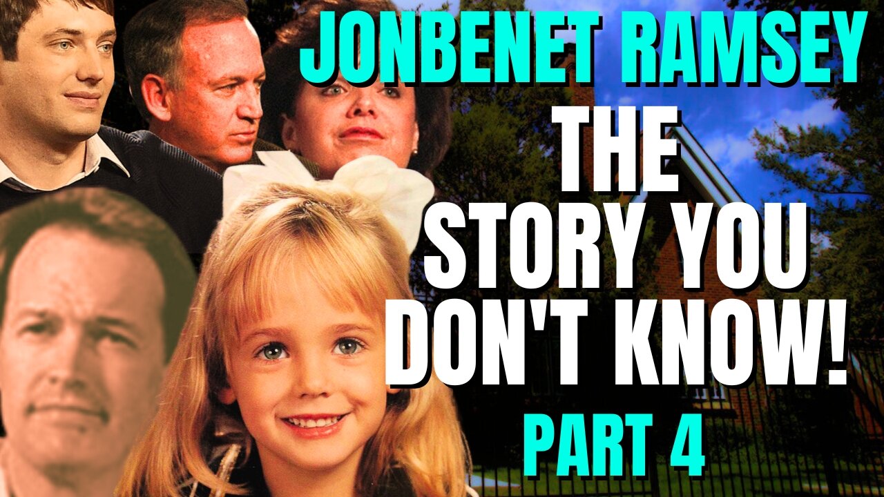 Who Killed JonBenet Ramsey | PART 4