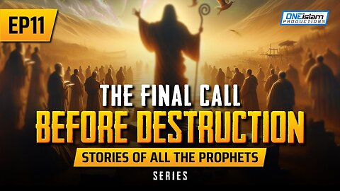 The Final Call Before Destruction _ EP 11 _ Stories Of The Prophets Series