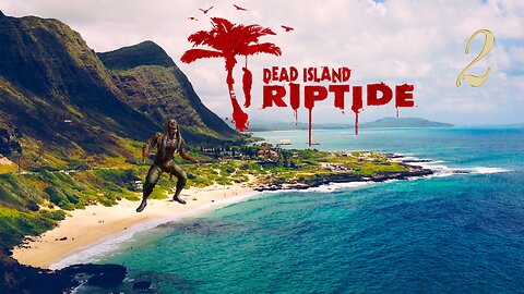 Dead Island riptide Part 2