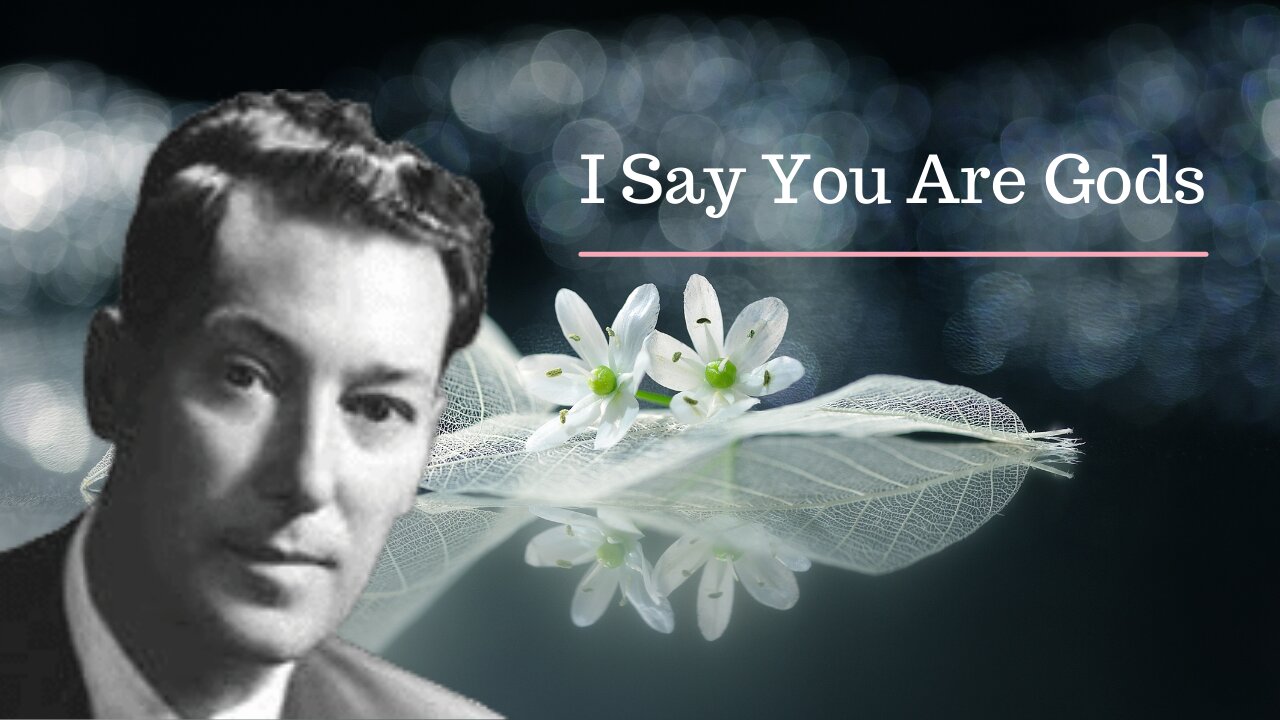 I Say You Are Gods [Neville Goddard Lectures]