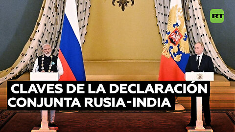 ¿Cuáles son los puntos clave de la declaración conjunta de los líderes de Rusia y la India?