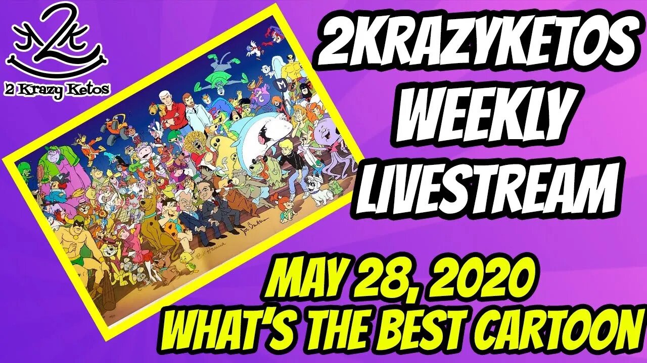 2krazyketos weekly livestream -Best Saturday morning cartoons? - May 28th, 2020