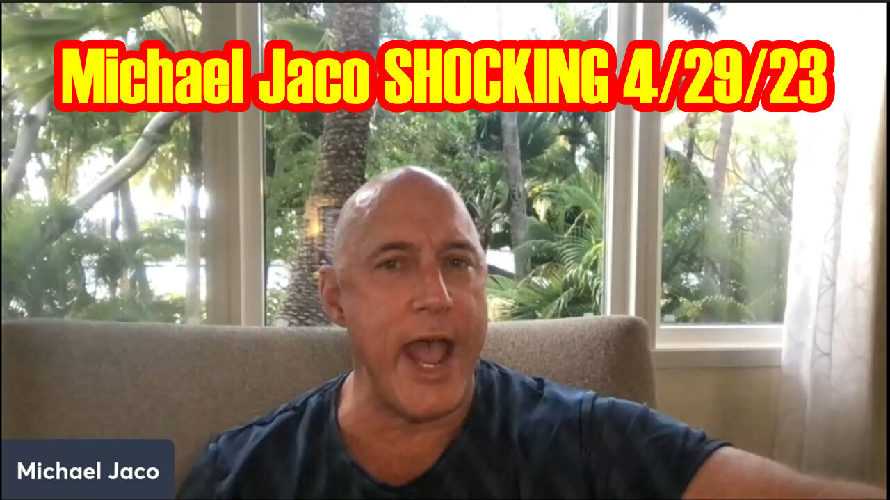 Michael Jaco Shocking News 04/30/23..