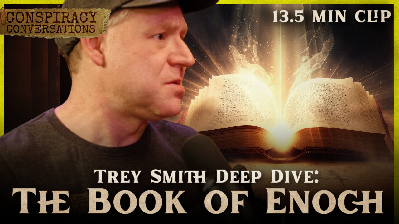 TREY SMITH | The Book of Enoch - Conspiracy Conversation Clip