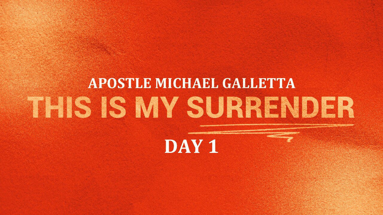 This is My Surrender | Apostle Michael Galletta Day 1