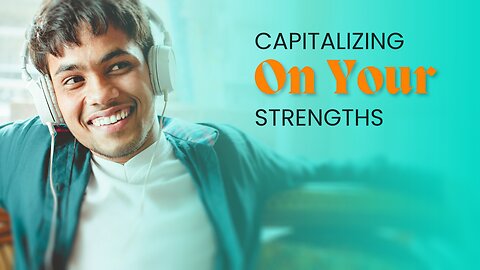 The Power of Playing to Your Strengths