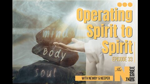 33: Operating Spirit to Spirit - The Nth Degree