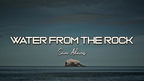 Sam Adams - Water From The Rock