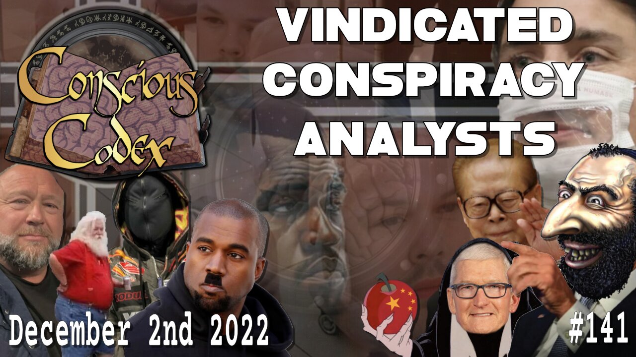 Conscious Codex 141: Vindicated Conspiracy Analysts