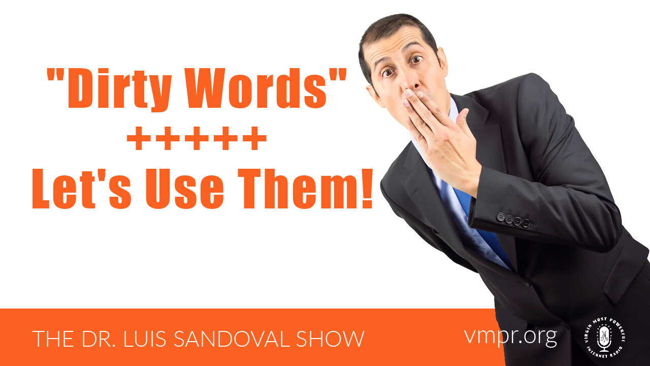 30 Mar 23, The Dr. Luis Sandoval Show: Dirty Words - Let's Use Them