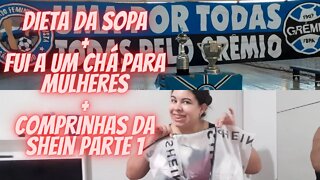 DIETA DA SOPA| FUI EM UM CHÁ PARA MULHERES| COMPRINHAS DA SHEIN PARTE 1