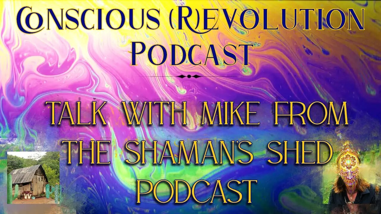 Conscious (R)evolution Podcast: Talk with Mike from Shamans Shed