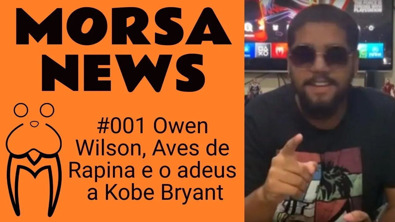 Owen Wilson, Aves de Rapina e o adeus a Kobe Bryant - MorsaNews #001