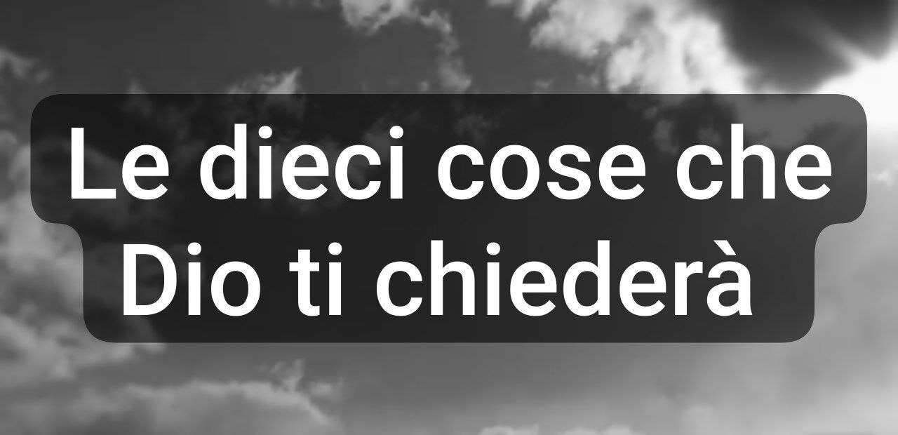 Le dieci cose che Dio ti chiederà