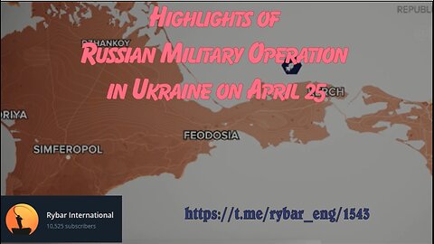 Highlights of Russian Military Operation in Ukraine on April 25