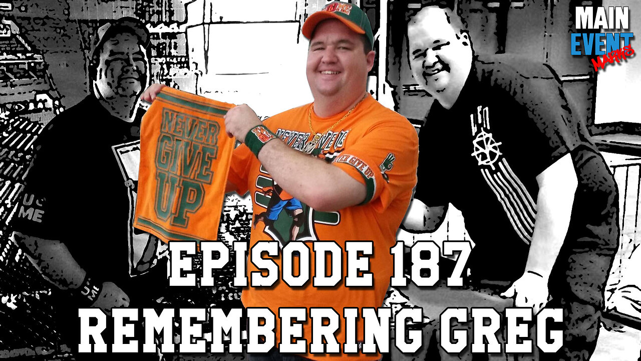 Episode 187: Remembering Greg Part 1