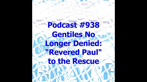 Gentiles No Longer Denied: "Revered Paul" to the Rescue (Growing in Grace 938)