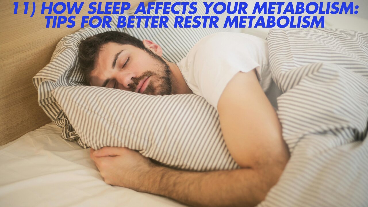 11 How Sleep Affects Your Metabolism: Tips for Better Rest