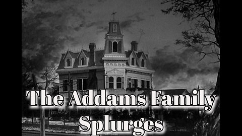 "The Addams Family Splurges"