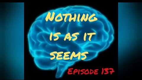 NOTHING IS AS IT SEEMS Episode 137 with HonestWalterWhite