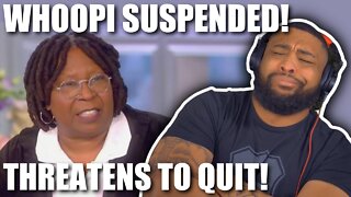 WHOOPI THREATENS TO QUIT OVER SUSPENSION. IS SHE WRONG?