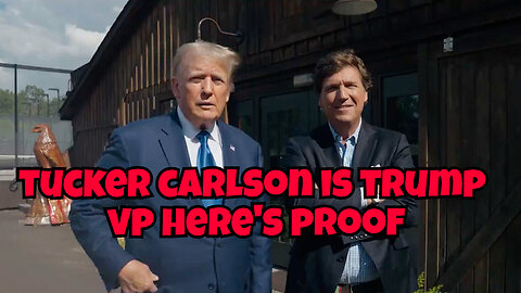 TUCKER CARLSON IS TRUMP SECRET VICE PRESIDENT HERE'S THE PROOF IN THIS VIDEO