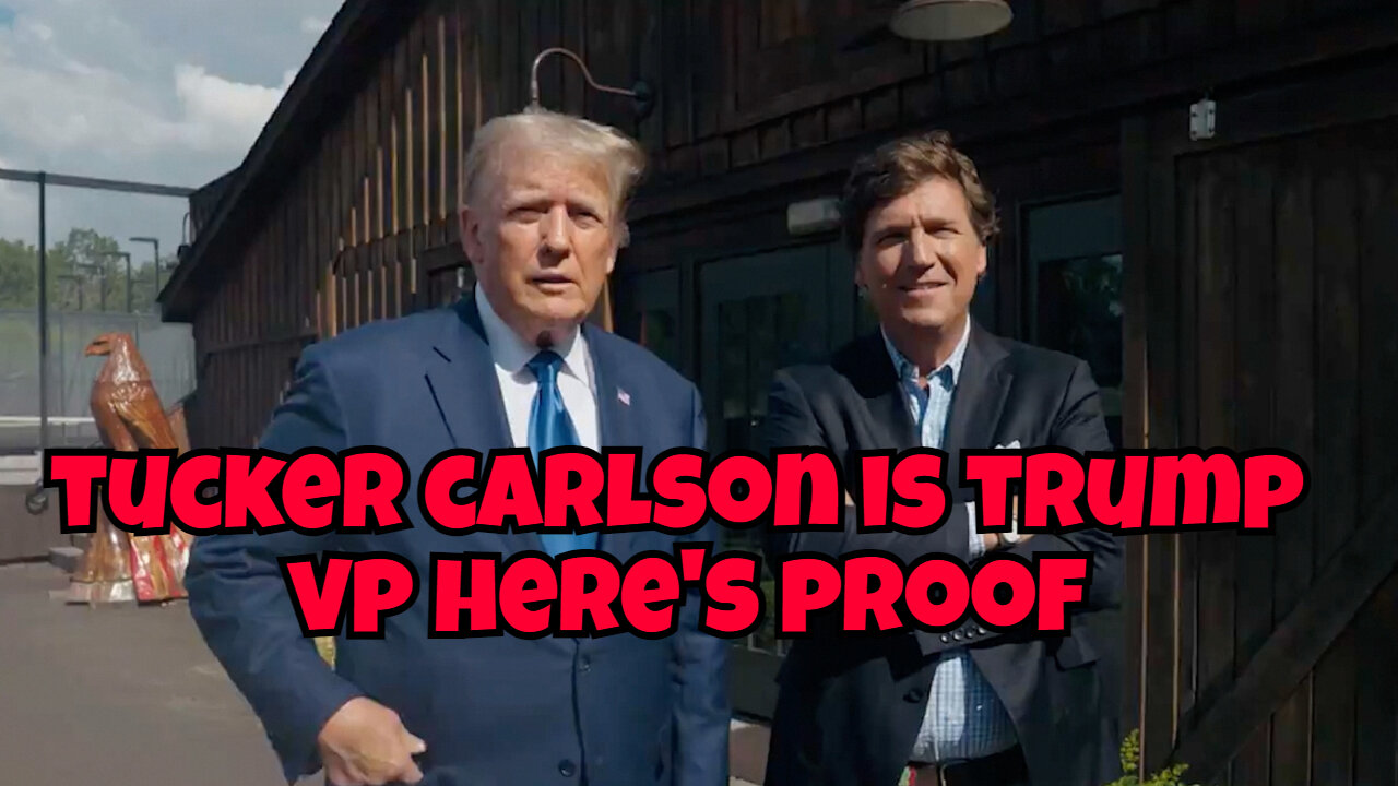 TUCKER CARLSON IS TRUMP SECRET VICE PRESIDENT HERE'S THE PROOF IN THIS VIDEO