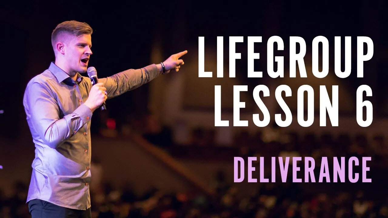 Life Group Lesson 6 - Deliverance @The Deliverance Podcast