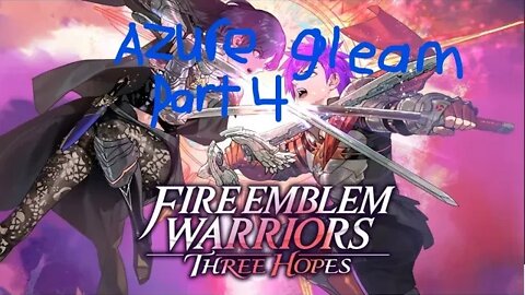 fire emblem 3 hopes azure gleam part 4