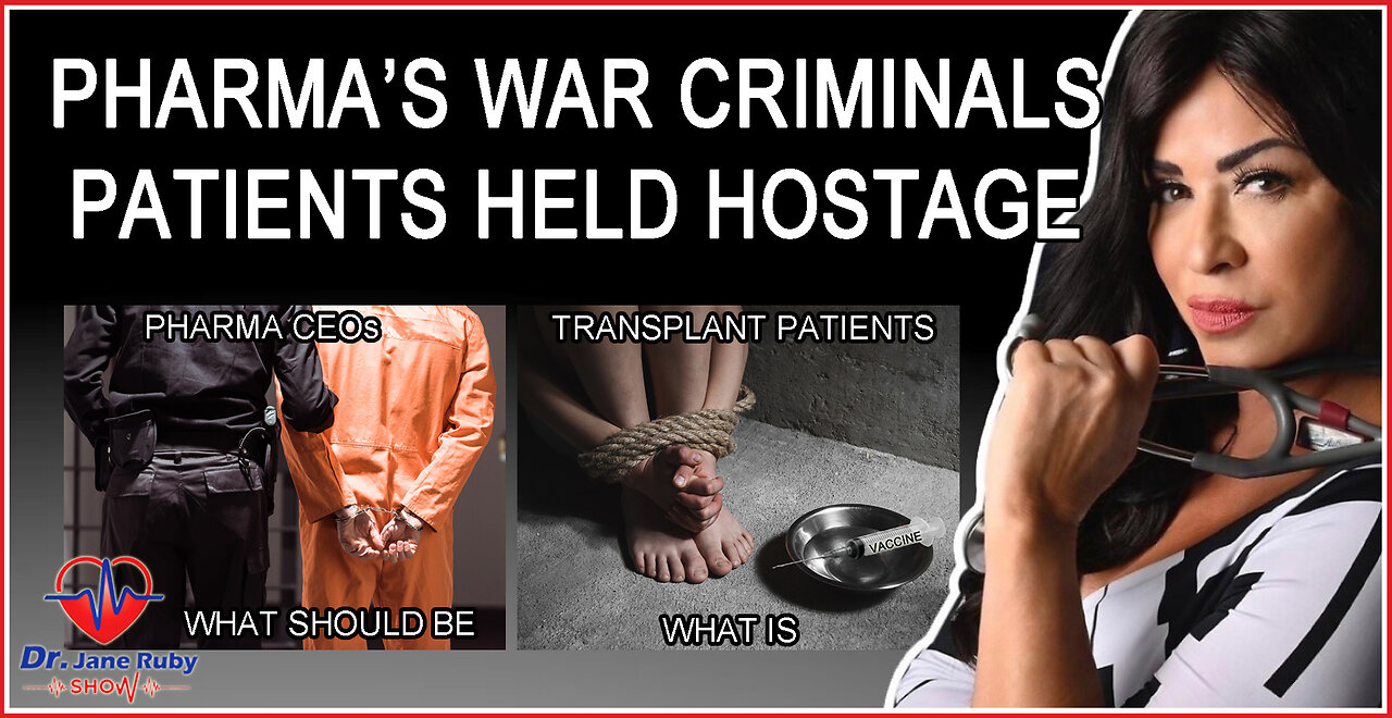 Pharma CEOs Are War Criminals-Transplant Patients Are Held Hostage