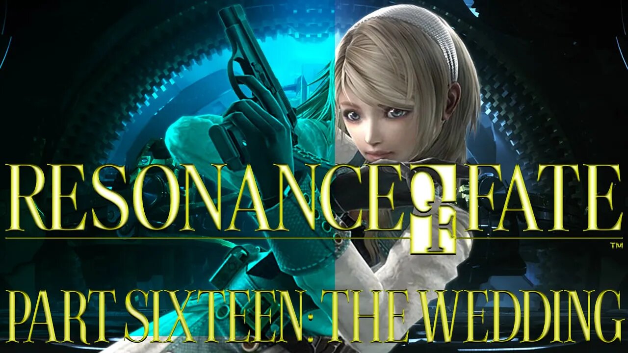 Resonance of Fate: Part Sixteen - The Wedding