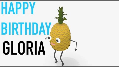 Happy Birthday GLORIA! - PINEAPPLE Birthday Song